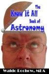 Book cover for The Know It All Book of Astronomy