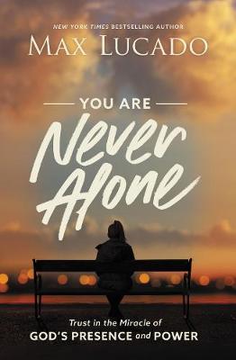 You Are Never Alone by Max Lucado