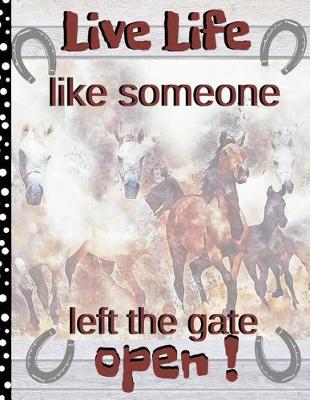 Book cover for Live Life Like Someone Left the Gate Open!