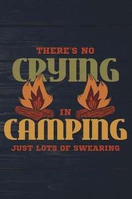 Book cover for There's No Crying In Camping Just Lots Of Swearing