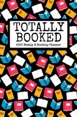 Cover of Totally Booked 2020 Weekly & Monthly Planner