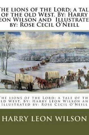 Cover of The lions of the Lord; a tale of the old West. By