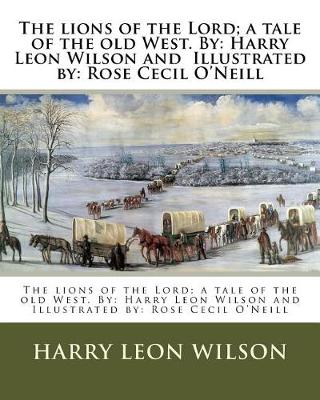 Book cover for The lions of the Lord; a tale of the old West. By