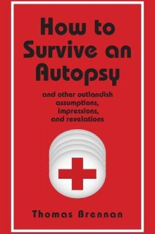 Cover of How To Survive An Autopsy