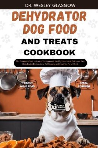 Cover of Dehydrator Dog Food and Treats Cookbook