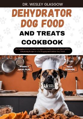 Book cover for Dehydrator Dog Food and Treats Cookbook