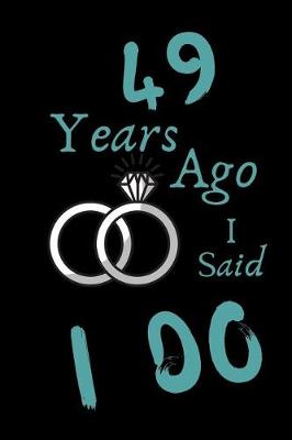 Book cover for 49 Year Ago I Said I Do