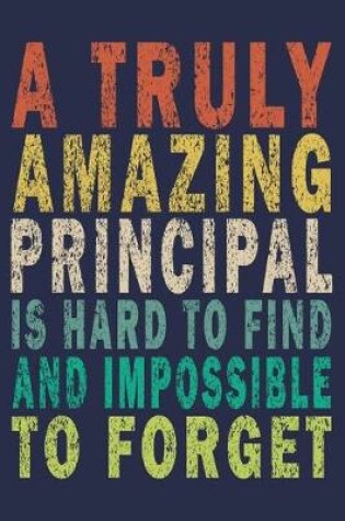 Cover of A Truly Amazing Principal Is Hard To Find And Impossible To Forget