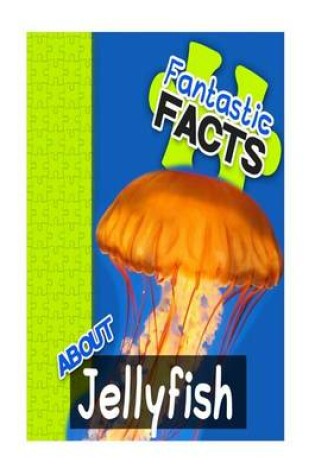 Cover of Fantastic Facts about Jellyfish