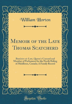 Book cover for Memoir of the Late Thomas Scatcherd