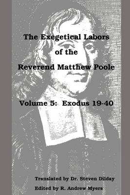 Book cover for The Exegetical Labors of the Reverend Matthew Poole: Volume 5: Exodus 19-40