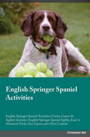 Cover of English Springer Spaniel Activities English Springer Spaniel Activities (Tricks, Games & Agility) Includes
