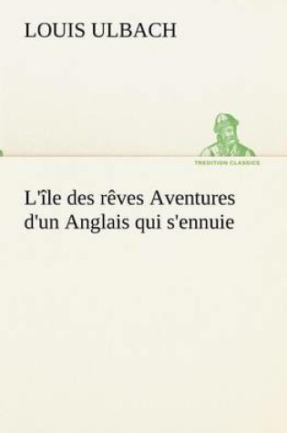 Cover of L'île des rêves Aventures d'un Anglais qui s'ennuie