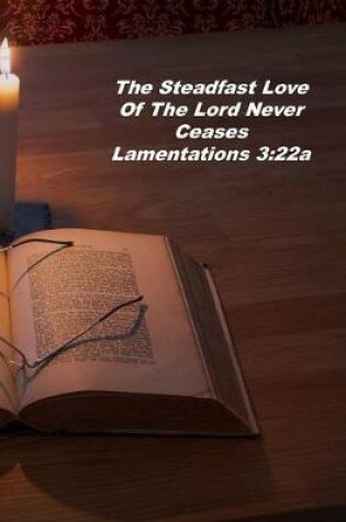 Cover of The Steadfast Love Of The Lord Never Ceases Lamentations 3