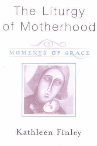 Cover of The Liturgy of Motherhood
