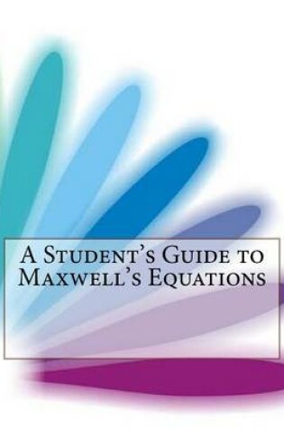 Cover of A Student's Guide to Maxwell's Equations