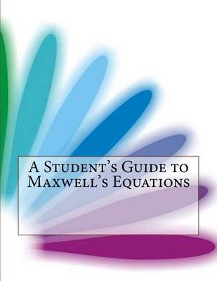 Book cover for A Student's Guide to Maxwell's Equations