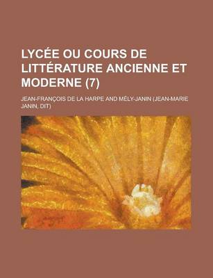 Book cover for Lycee Ou Cours de Litterature Ancienne Et Moderne (7 )