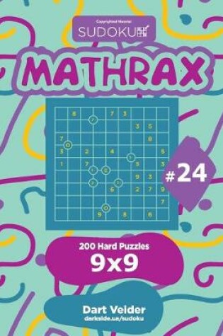 Cover of Sudoku Mathrax - 200 Hard Puzzles 9x9 (Volume 24)