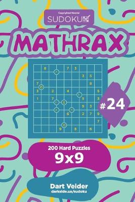 Cover of Sudoku Mathrax - 200 Hard Puzzles 9x9 (Volume 24)