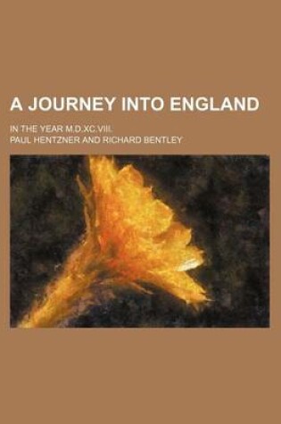 Cover of A Journey Into England; In the Year M.D.XC.VIII.