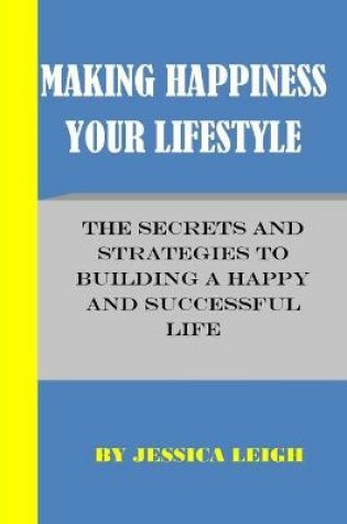 Cover of Making Happiness Your Lifestyle