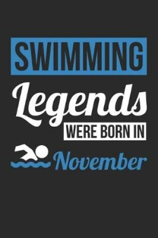 Cover of Swimming Legends Were Born In November - Swimming Journal - Swimming Notebook - Birthday Gift for Swimmer