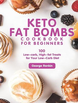 Cover of Keto Fat Bombs Cookbook For Beginners