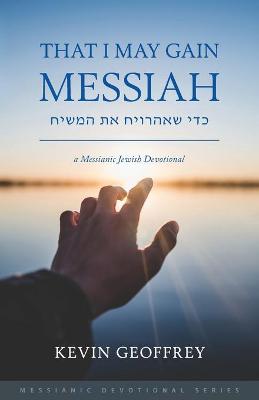 Book cover for That I May Gain Messiah