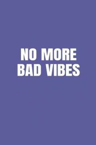 Cover of No More Bad Vibes