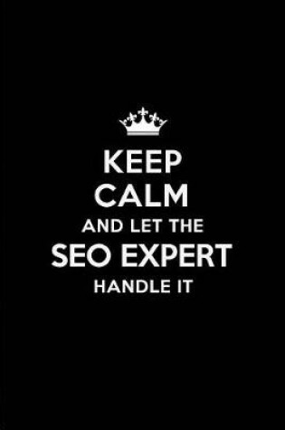 Cover of Keep Calm and Let the Seo Expert Handle It