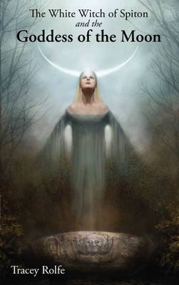 Cover of The White Witch of Spiton and the Goddess of the Moon