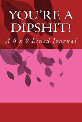 Cover of You're a Dipshit!