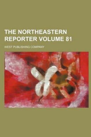 Cover of The Northeastern Reporter Volume 81