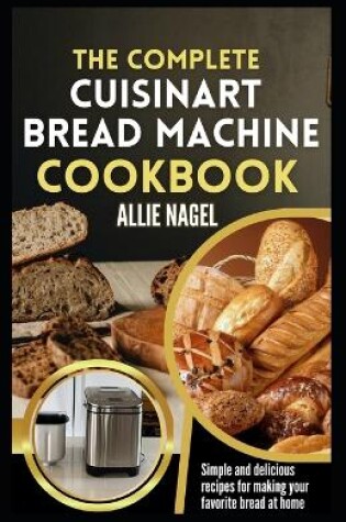 Cover of The Complete Cuisinart Bread Machine Cookbook