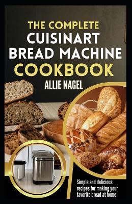 Book cover for The Complete Cuisinart Bread Machine Cookbook