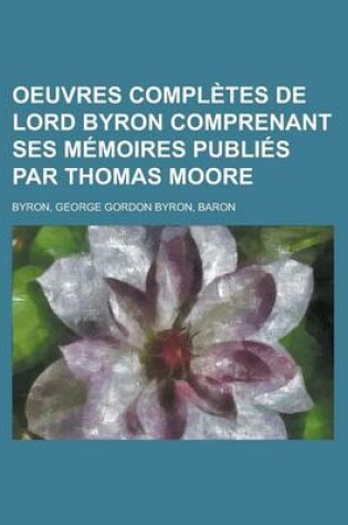 Cover of Oeuvres Completes de Lord Byron Comprenant Ses Memoires Publies Par Thomas Moore (8)