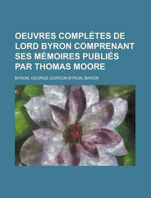 Book cover for Oeuvres Completes de Lord Byron Comprenant Ses Memoires Publies Par Thomas Moore (8)