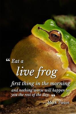 Book cover for Eat a Live Frog First Thing in the Morning