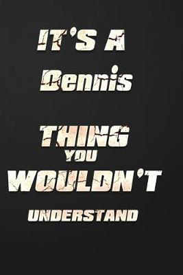Book cover for It's a Dennis Thing You Wouldn't Understand