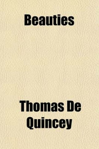 Cover of Beauties; Selected from the Writings of Thomas de Quincey