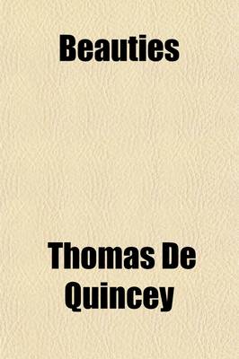 Book cover for Beauties; Selected from the Writings of Thomas de Quincey