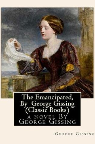 Cover of The Emancipated, By George Gissing (Classic Books)