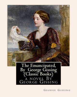 Book cover for The Emancipated, By George Gissing (Classic Books)