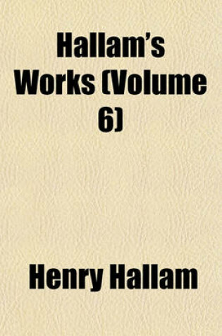 Cover of Hallam's Works (Volume 6)