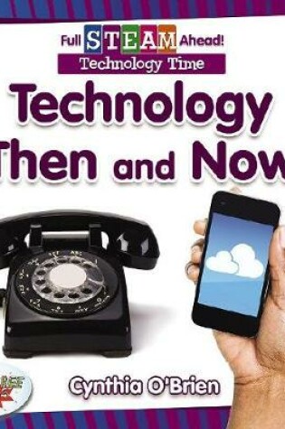 Cover of Full STEAM Ahead!: Technology Then and Now