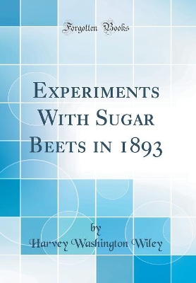 Book cover for Experiments With Sugar Beets in 1893 (Classic Reprint)