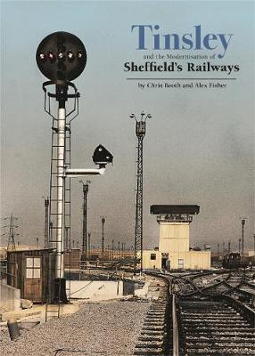 Book cover for Tinsley and the Modernisation of Sheffield's Railways