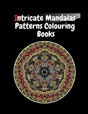 Book cover for Intricate Mandalas Patterns Colouring Books