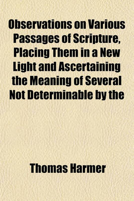 Book cover for Observations on Various Passages of Scripture, Placing Them in a New Light and Ascertaining the Meaning of Several Not Determinable by the